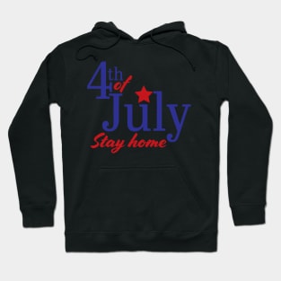 4th of July 2020 Stay home Hoodie